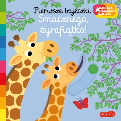 Smacznego, yrafitko! Akademia Mdrego Dziecka. Pierwsze bajeczki