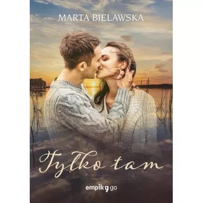 Tylko tam - Marta Bielawska