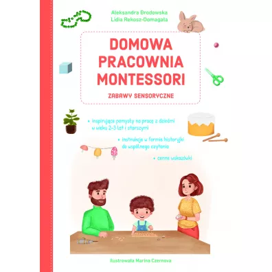 Domowa pracownia Montessori. Zabawy sensoryczne - Lidia  Rekosz-Domaga�a, Aleksandra  Brodowska, Marina  Czernova Ilustr