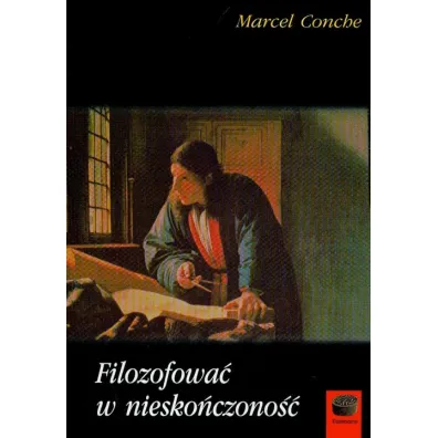 Filozofowa� w niesko�czono�� - Marcel Conche