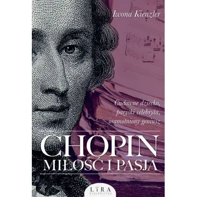 Chopin. Mi�o�� i pasja - Iwona Kienzler