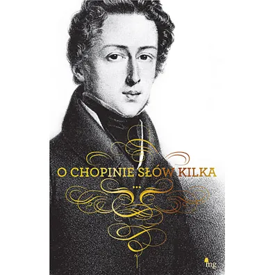 O Chopinie s��w kilka
