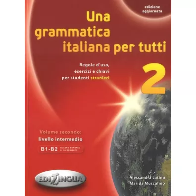 Una Grammatica Italiana per Tutti 2Ed 2 B1-B2 - Alessandra Latino