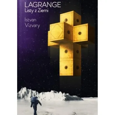 Lagrange. Listy z Ziemi - Istvan Vizvary