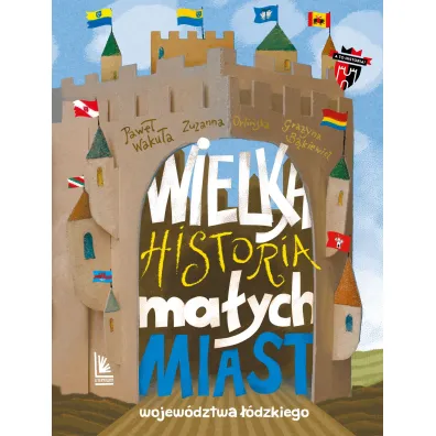 Wielka historia ma�ych miast wojew�dztwa ��dzkiego
