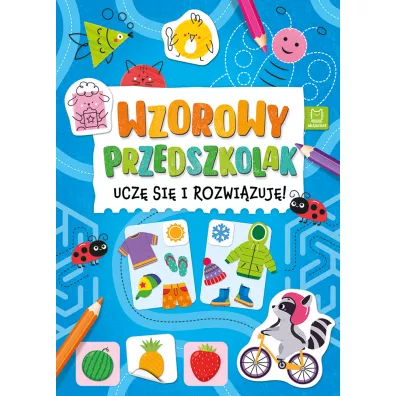 Wzorowy przedszkolak. Ucz si i rozwizuj! - Katarzyna  anocha