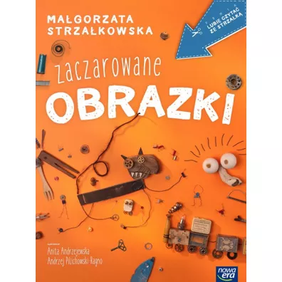 Lubi� czyta� ze strza�k�. Zaczarowane obrazki - Ma�gorzata Strza�kowska