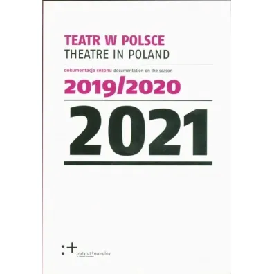 Teatr w Polsce 2021 dokumentacja sezonu 2019/2020