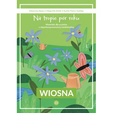 Na tropie p�r roku Wiosna materia�y dla uczni�w z niepe�nosprawno�ci� intelektualn�