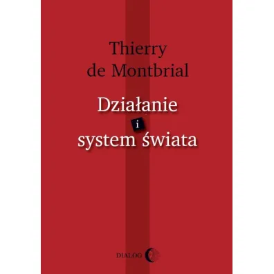 Dzia�anie i system �wiata - Montbrial Thierry