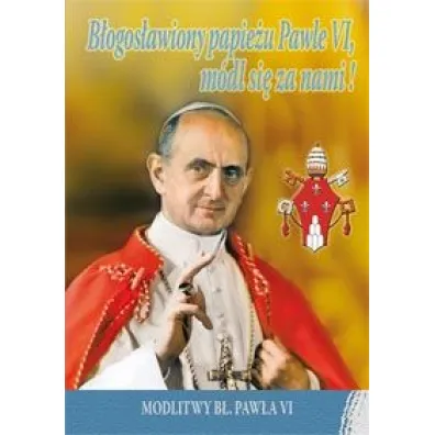 B�ogos�awiony papie�u Pawle VI, m�dl si� za nami!