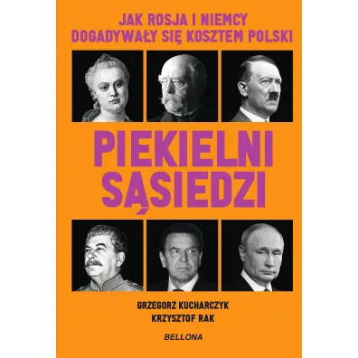 Piekielni s�siedzi. Jak Rosja i Niemcy dogadywa�y si� kosztem Polski - Grzegorz Kucharczyk