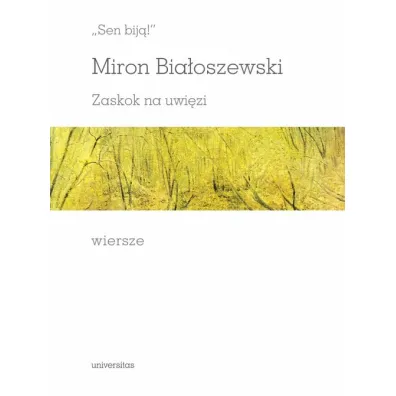Sen bij�! Zaskok na uwi�zi. Wiersze - Miron Bia�oszewski