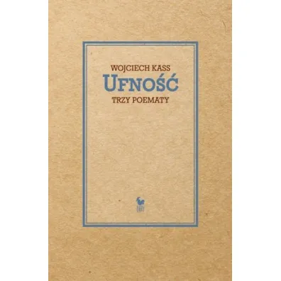 Ufno��. Trzy poematy - Wojciech Kass