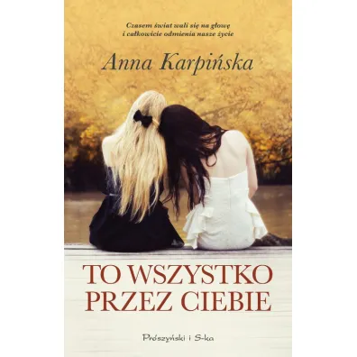 To wszystko przez ciebie (Du�e Litery) - Anna Karpi�ska