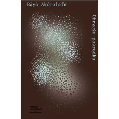 Obrze�a po�rodku - Bayo Akomolafe