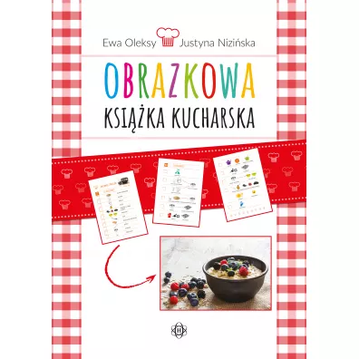 Obrazkowa ksi��ka kucharska - Ewa Oleksy, Justyna Nizi�ska
