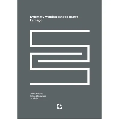 Dylematy wsp�czesnego prawa karnego - Jacek Giezek, Alicja Limburska