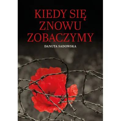 Kiedy si� znowu zobaczymy - Danuta  Sadowska
