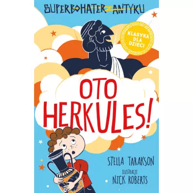 Oto Herkules! Superbohater z antyku. Tom 1 - Stella Tarakson