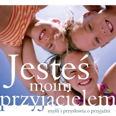 Jeste� moim przyjacielem