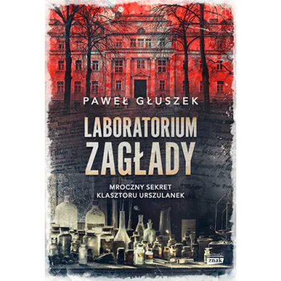 Laboratorium zag�ady. Mroczny sekret klasztoru Urszulanek