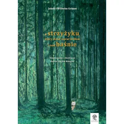 O strzy�yku kt�ry chcia� zosta� kr�lem i inne ba�nie /wersja czarno-bia�a - Wilhelm Grimm, Jakob Grimm