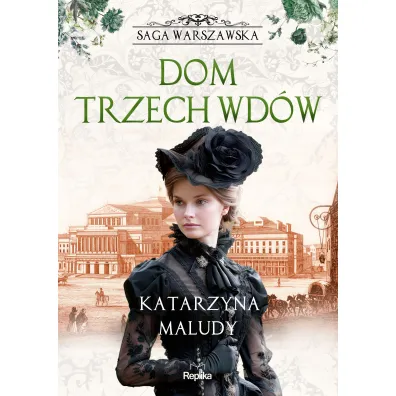 Dom trzech wd�w. Saga warszawska. Tom 3 - Katarzyna Maludy