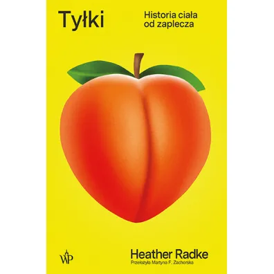Ty�ki. Historia cia�a od zaplecza - Heather Radke