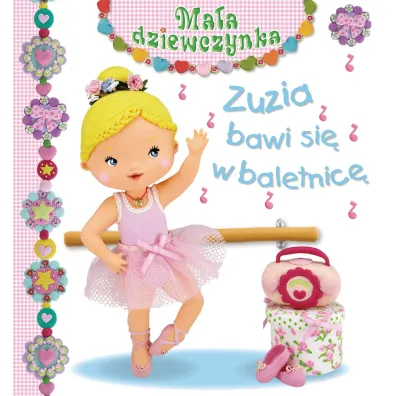 Zuzia bawi si� w baletnic�. Ma�a dziewczynka - Christelle Mekdjian, Emilie Beaumont, Nathalie Belineau