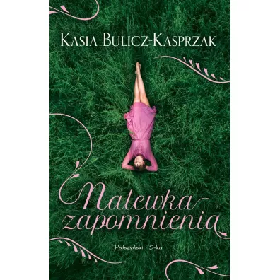 Nalewka zapomnienia - Kasia Bulicz-Kasprzak