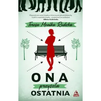 ONA PRZYSZ�A OSTATNIA - Teresa Monika Rudzka