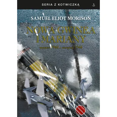 Nowa Gwinea i Mariany. marzec 1944 - sierpie� 1944 - Samuel Eliot Morison