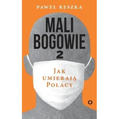 Mali bogowie 2. Jak umieraj� Polacy - Pawe� Reszka
