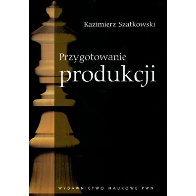 Przygotowanie produkcji - Kazimierz Szatkowski