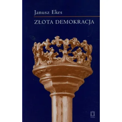 Z�ota demokracja - Janusz Ekes