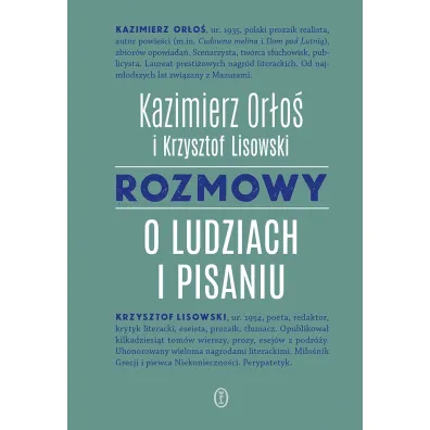 Rozmowy o ludziach i pisaniu - Kazimierz Or�o�