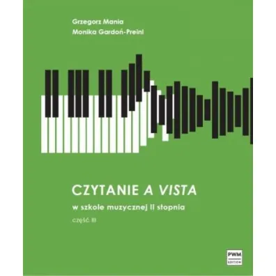 Czytanie a vista w szkole muzycznej II st cz.3 - Grzegorz  Mania, Monika  Gardo�-Preinl