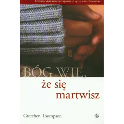 B�g wie, �e si� martwisz - Gretchen Thompson