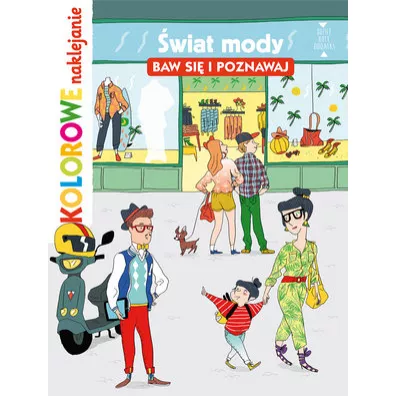 �wiat mody. Baw si� i poznawaj. Kolorowe naklejanie - Stephanie Ledu, Clotka ilustr
