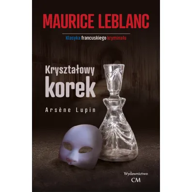 Kryszta�owy korek. Arsene Lupin. Tom 7 - Maurice Leblanc
