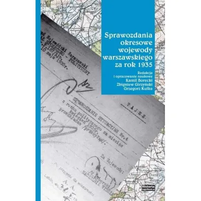 Sprawozdania okresowe wojewody warszawskiego za rok 1935 - Zbigniew Girzy�ski, Grzegorz Kulka, Red Kamil  Borecki