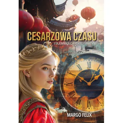 Cesarzowa Czasu i tajemnica chi�skiej �wi�tyni - Felix Margo