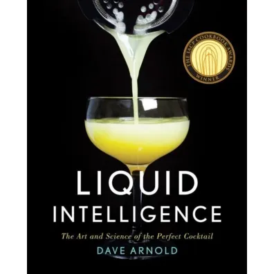 Image for Liquid Intelligence. The Art and Science of the Perfect Cocktail - Dave Arnold