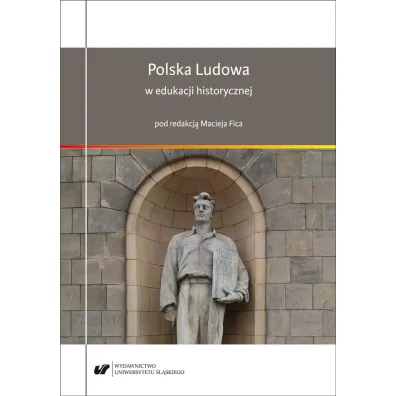 Polska Ludowa w edukacji historycznej - Maciej Fic