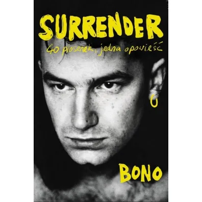Surrender. 40 piosenek, jedna opowie�� - Bono