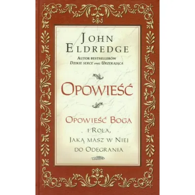 Opowie��. Opowie�� Boga i rola, jak� masz w niej do odegrania - John Eldredge