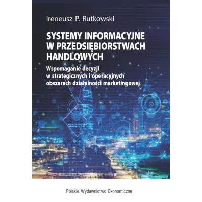 Systemy informacyjne w przedsi�biorstwach handlowych - Ireneusz Rutkowski