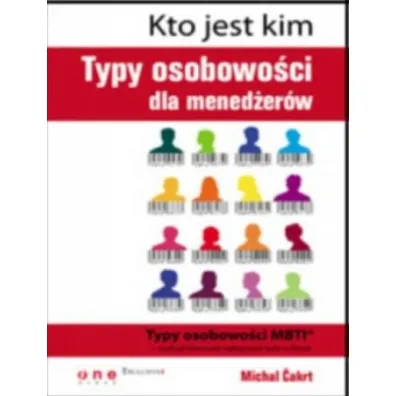 Kto jest kim. Typy osobowo�ci dla mened�er�w - Michal �akrt