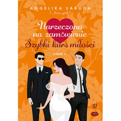 Szybki kurs mi�o�ci. Narzeczona na zam�wienie. Cz�� 1 - Angelika �abuda